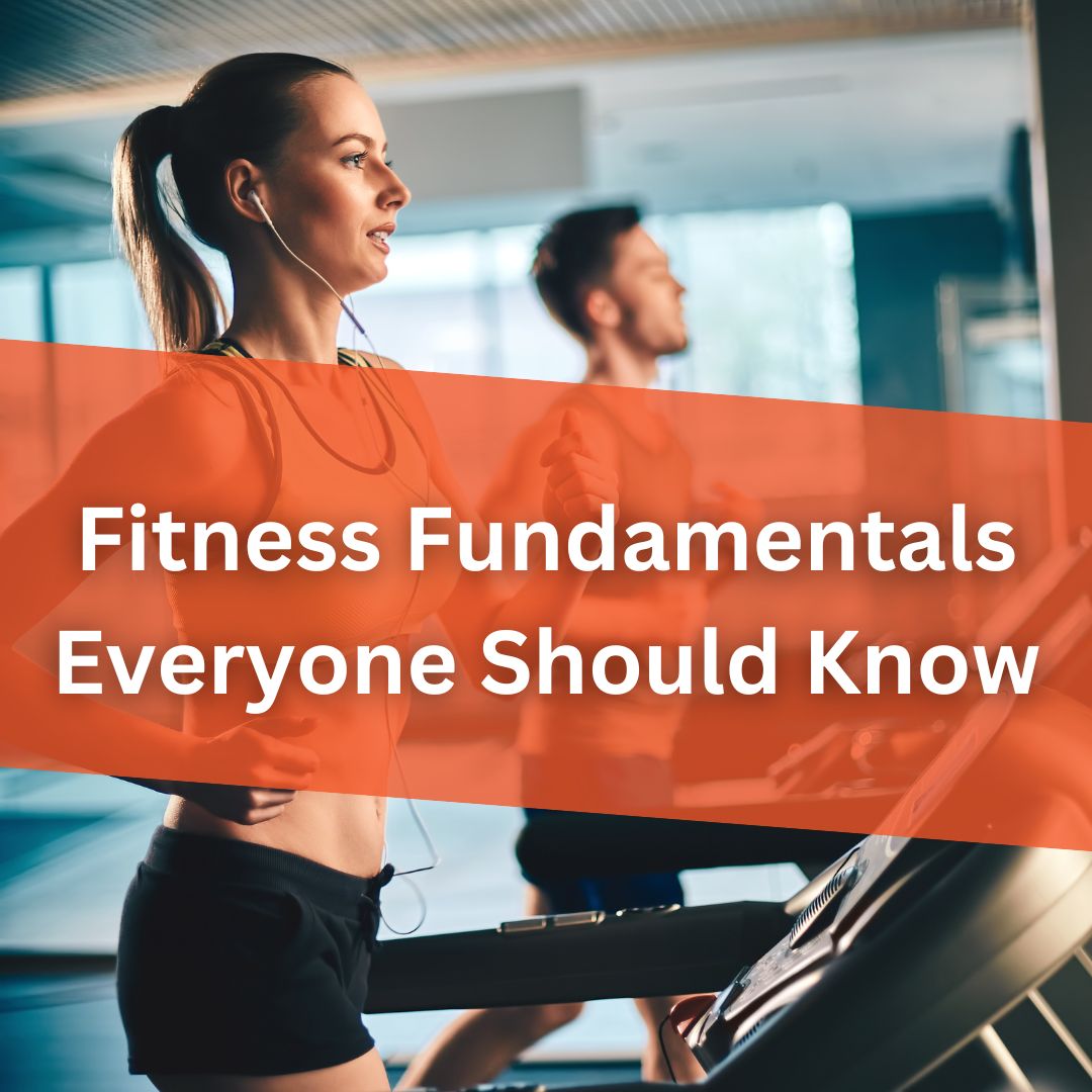 Fitness Fundamentals Everyone Should Know